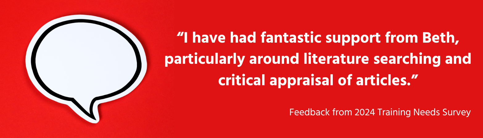 “I have had fantastic support from Beth, particularly around literature searching and critical appraisal of articles.