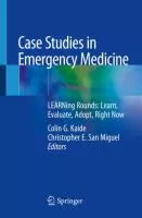 Case Studies in Emergency Medicine : LEARNing Rounds: Learn, Evaluate, Adopt, Right Now cover