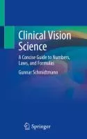 Clinical Vision Science : A Concise Guide to Numbers, Laws, and Formulas cover