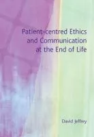 Patient-Centred Ethics and Communication at the End of Life cover